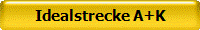 Idealstrecke A+K