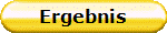 Ergebnis