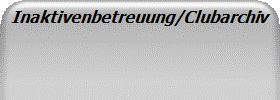 Inaktivenbetreuung/Clubarchiv